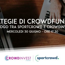 Webinar Strategie di Crowdfunding. Dialogo tra Sportcrowd e CrowdInvest Italia