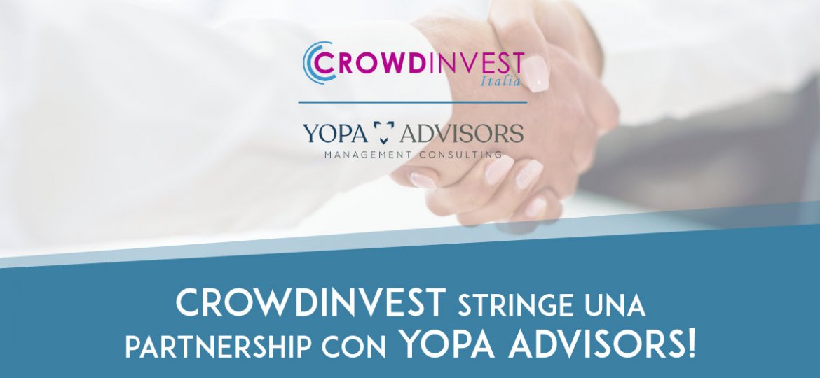 CrowdInvest Italia stringe una Partnership con Yopa Advisors per realizzare Campagne di Equity Crowdfunding di maggiore qualit&agrave;