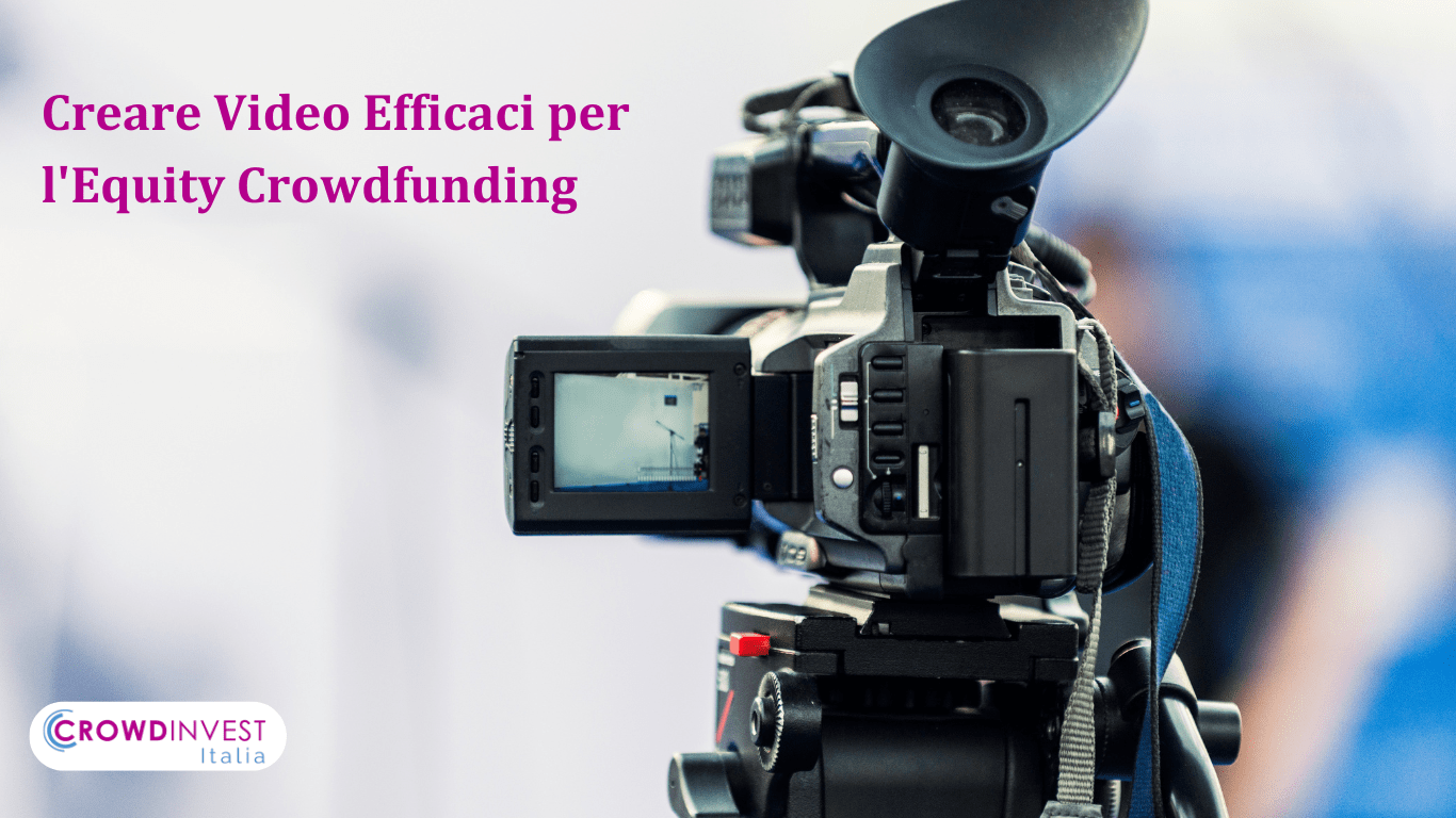 Creare Video Efficaci per l'Equity Crowfunding